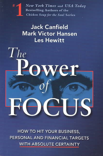 The power of focus: how to hit your business, personal and finantial targets with absolute certainty